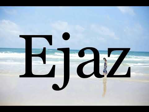 How To Pronounce Ejaz🌈🌈🌈🌈🌈🌈Pronunciation Of Ejaz