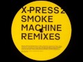 X-Press 2 - Smoke Machine ( Koma + Bones remix )