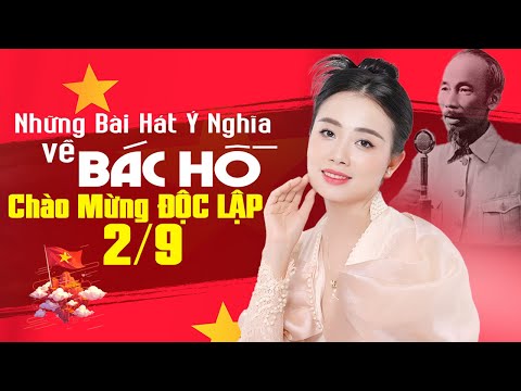 Hát Về BÁC HỒ Ý Nghĩa Nhất Chào Mừng Ngày ĐỘC LẬP 2/9 🚩 LỜI CA DÂNG BÁC - Miền Trung Nhớ Bác