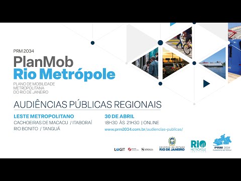 PRM 2034 - PlanMob Rio Metrópole - Audiências Públicas Regionais - Leste Metropolitano