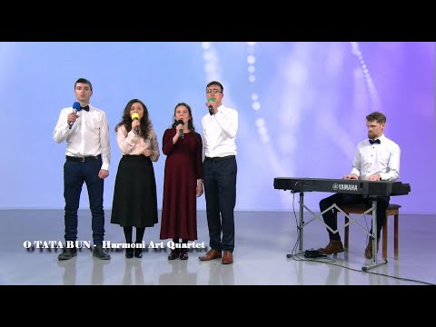 O TATĂ BUN -  Harmony Art Quartet