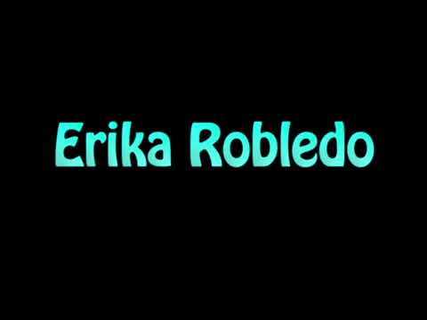 Learn How To Pronounce Erika Robledo