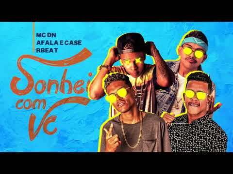 MC AFALA E CASE, MC DN E R.BEAT - SONHEI COM VOCÊ - MÚSICA NOVA