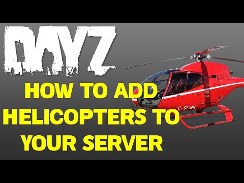 [OLD] How To Add Helicopters in DayZ | Self Hosting & Dedicated