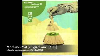 Machino - Post (Original Mix) [KDB Records]
