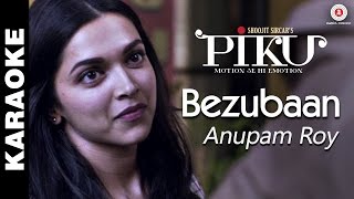 Bezubaan (Karaoke + Lyrical) - Piku | Anupam Roy | Amitabh Bachchan, Irrfan Khan &amp; Deepika Padukone