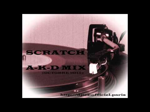 Scratch A-K-D-Mix par Dj Tèz (Oct 2015)