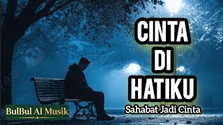 Download lagu Cinta di Hatiku | Lagu Tentang Persahabatan yang Berubah Jadi Cinta  mp3