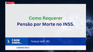Como Requerer Pensão INSS - tudo sobre a pensão do INSS