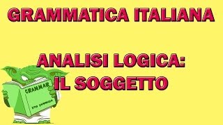 51. Grammatica italiana - Analisi logica: il soggetto