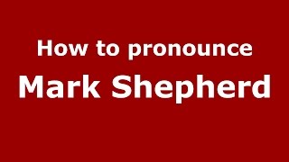 How to pronounce Mark Shepherd