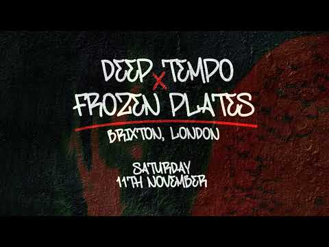 Deep Tempo x Frozen Plates - London, 11th November
