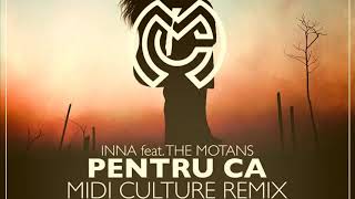 INNA feat. The Montans  - Pentru Ca | Midi Culture Remix