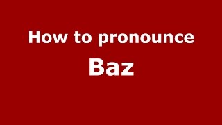 How to pronounce Baz
