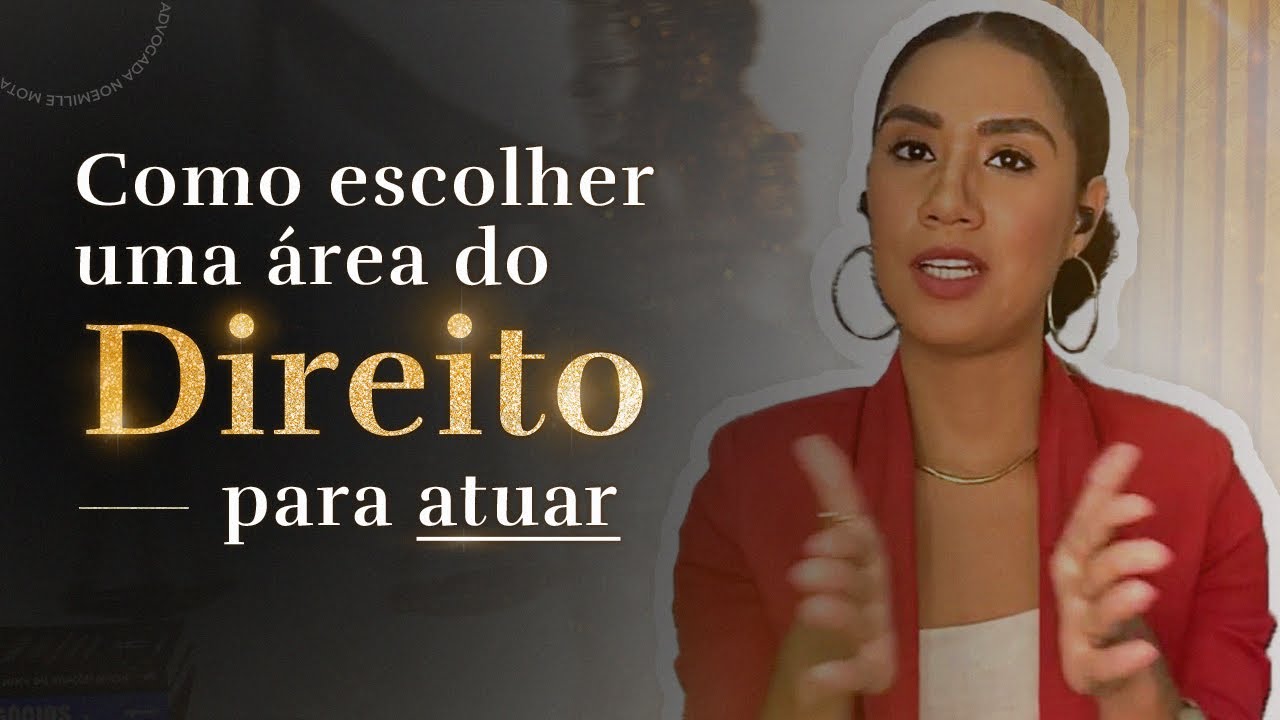 COMO ESCOLHER UMA ÁREA DO DIREITO PARA VOCÊ ATUAR