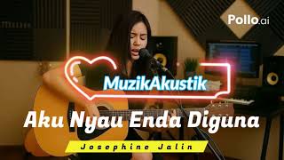 Download lagu Aku Nyau Enda Diguna   Josephine Jalin (Akustik Cover) mp3