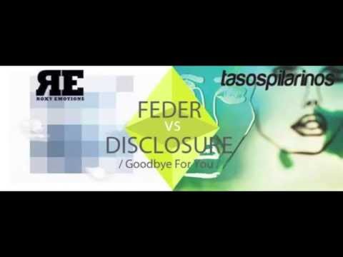 Feder Vs Disclosure - Goodbye for you (Roxy Emotions & Tasos Pilarinos mashup)