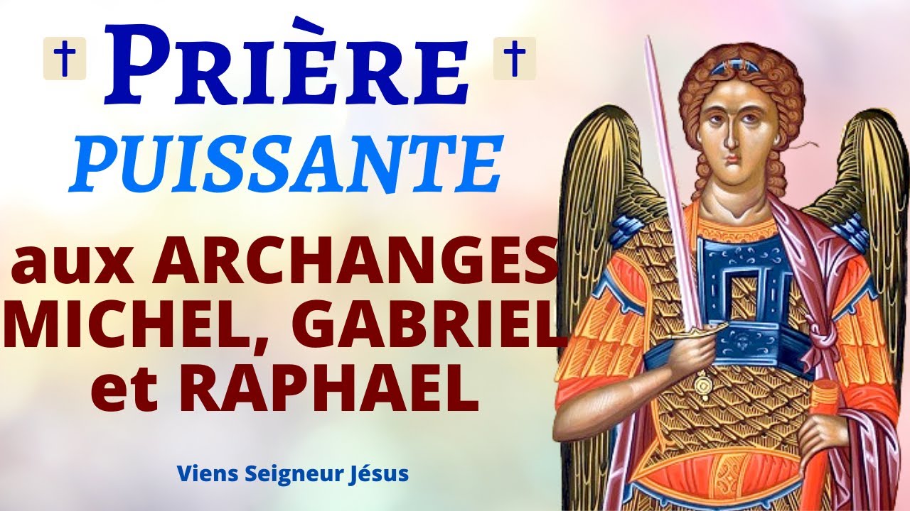 Prière aux ARCHANGES MICHEL, GABRIEL et RAPHAEL 🙏 Prière PUISSANTE de PROTECTION DIVINE