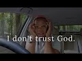 I Don T Trust Myself Because I Don T Trust God