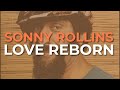 Sonny Rollins - Love Reborn (Official Audio)
