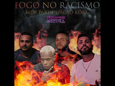 MDR FT  KOBA - fogo no racismo