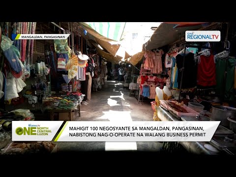 One North Central Luzon: Ilang negosyante sa Mangaldan, nabistong nag-o-operate na walang permit