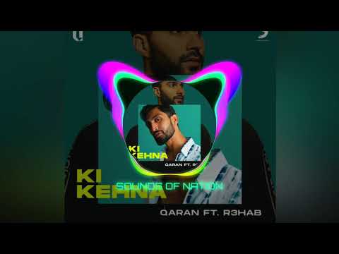 Ki Kehna - QARAN ft. R3HAB | Latest Hit