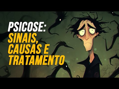 PSYCHOSIS: SIGNS, CAUSES AND TREATMENT