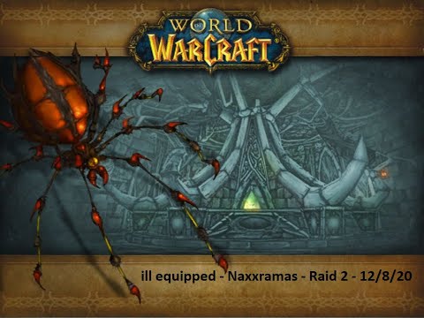ill equipped - Naxxramas - Raid 2 - Progression Spider & Plague Wing - Part 1- Resto Shaman POV
