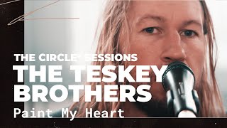 Video thumbnail of "The Teskey Brothers - Paint My Heart | The Circle° Sessions"