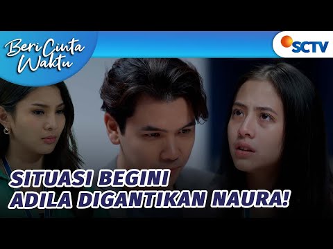 ADUH!! Naura Gantiin Posisi Adila?! | Beri Cinta Waktu Episode 75