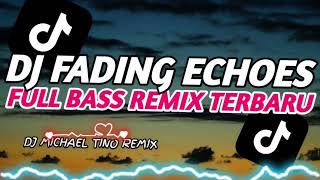 Download lagu DJ FADING ECHOES FULL BASS TERBARU 2025 | DJ MICHAEL TINO mp3