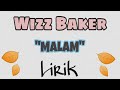 Wizz Baker - MALAM (Lirik)