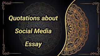 Quotations about social media essay|important quotations||Quotations in easy wording