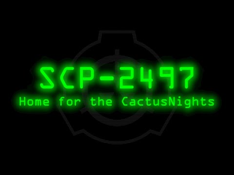 SCP-2497 - Home for the CactusNights