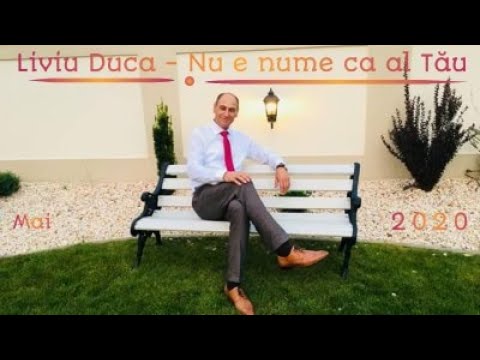 Liviu Duca -  Nu e nume ca al Tău