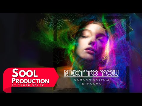 GURHAN SASMAZ FEAT ERNCKMK & Next To You House Music 2022