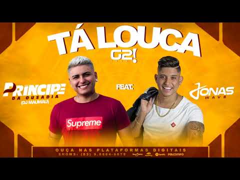 PRÍNCIPE DA OUSADIA E JONAS WAVE - TÁ LOUCA - MÚSICA NOVA