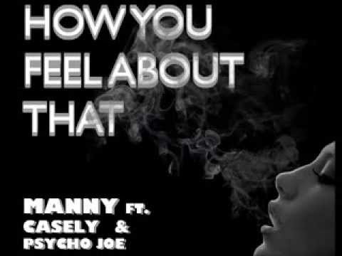 How You Feel About That Manny ft. Casely & Psycho Joe Prod By Strong Symphony