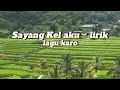 Sayang Kel Aku Lirik Lagu Karo Narta Siregar