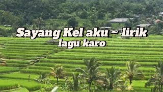 Download lagu Sayang Kel aku - lirik | Lagu Karo narta siregar mp3