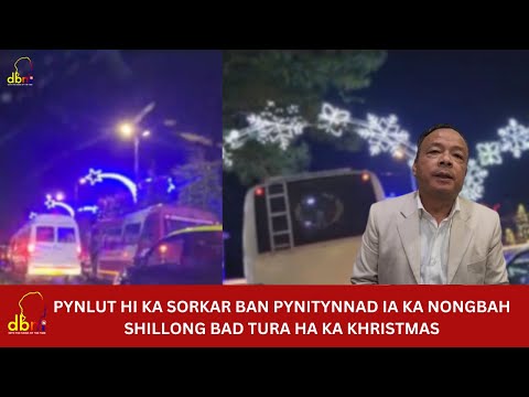 PYNLUT HI KA SORKAR BAN PYNITYNNAD IA KA NONGBAH SHILLONG BAD TURA HA KA KHRISTMAS
