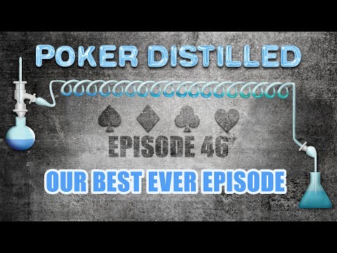 Poker Distilled Podcast - Episode 46: Our BEST EVER Episode