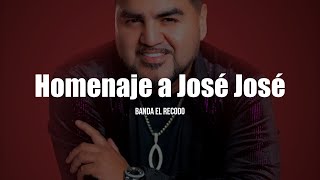 Banda El Recodo - Homenaje a José José (Letra/Lyrics)