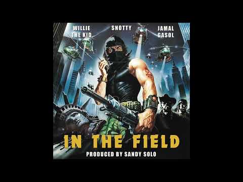 Sandy Solo - In the Field Feat. Willie The Kid & Snotty & Jamal Gasol