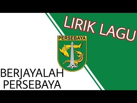 BERJAYALAH PERSEBAYA "LIRIK LAGU"