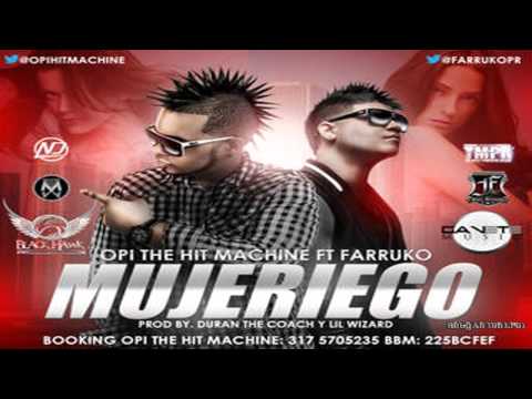 Opi - The Hit Machine Ft. Farruko - Mujeriego (Prod.By Duran The Coach y Lil Wizard)