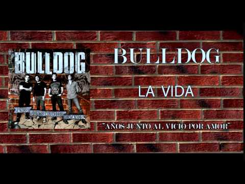 BULLDOG - LA VIDA 07