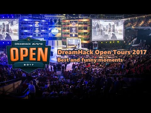 DreamHack Open Tours 2017 - Best and funny moments