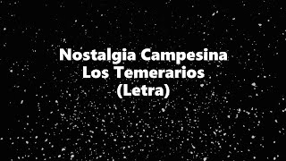 Nostalgia Campesina - Los Temerarios - Letra 🎶, Ya me voy  de de la ciudad letra temerarios
